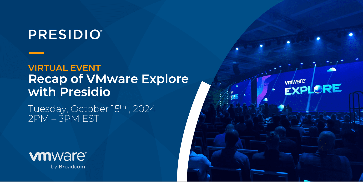 Join Presidio and VMware by Broadcom for a virtual recap of VMware Explore 2024!